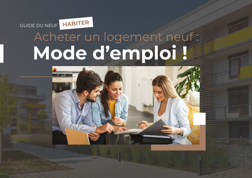 Acheter un logement neuf : Mode d'emploi !